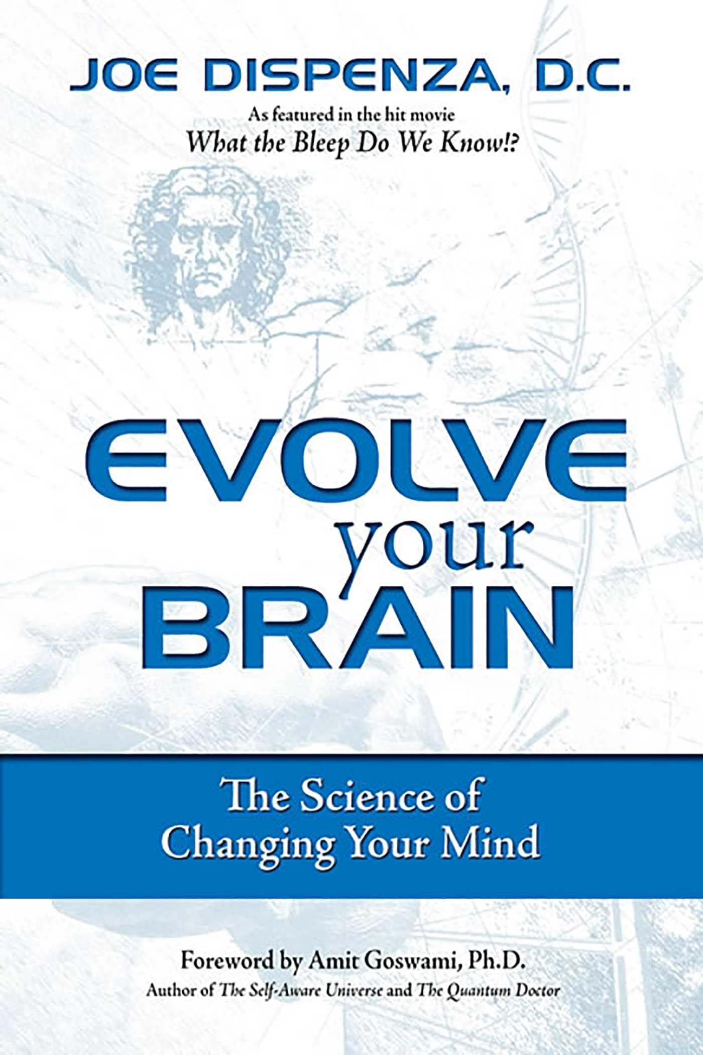 Book cover of ‘Evolve Your Brain’ by Dr. Joe Dispenza, featuring a blue and white design about the science of changing your mind.