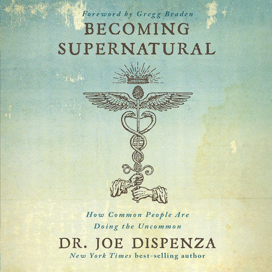 Becoming Supernatural by Dr. Joe Dispenza