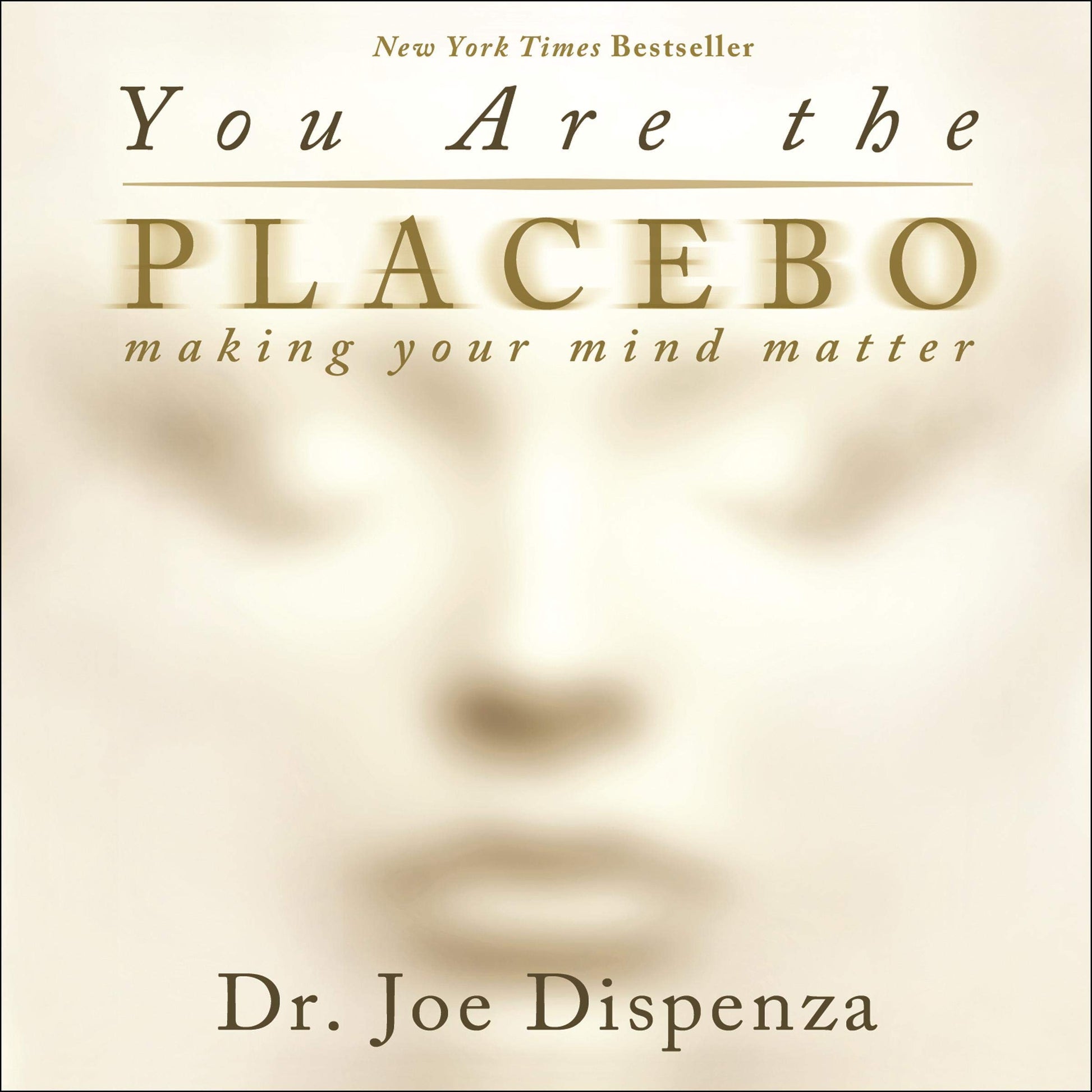 Book cover of ‘You Are the Placebo’ by Dr. Joe Dispenza, featuring a soft beige background and minimalist face design.