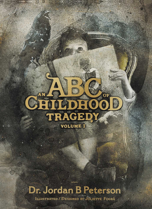 Book cover of ‘An ABC of Childhood Tragedy, Volume I’ by Dr. Jordan B. Peterson, featuring a vintage-style illustration with muted gold and charcoal tones.
