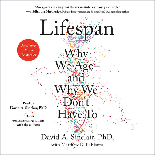 Book cover of ‘Lifespan: Why We Age and Why We Don’t Have To’ by David A. Sinclair, PhD, featuring a colorful DNA-style particle design on a white background.
