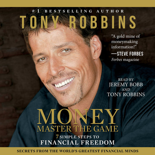 Book cover of ‘Money: Master the Game’ by Tony Robbins, featuring the author smiling with gold typography and a Steve Forbes endorsement.